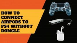 How to Connect AirPods to PS4 Without Dongle